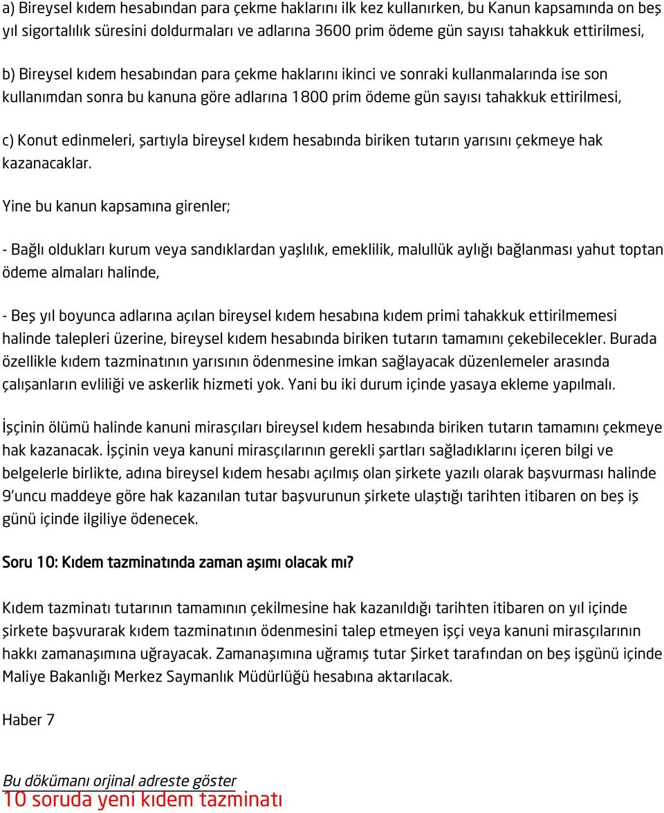 edinmeleri, şartıyla bireysel kıdem hesabında biriken tutarın yarısını çekmeye hak kazanacaklar.