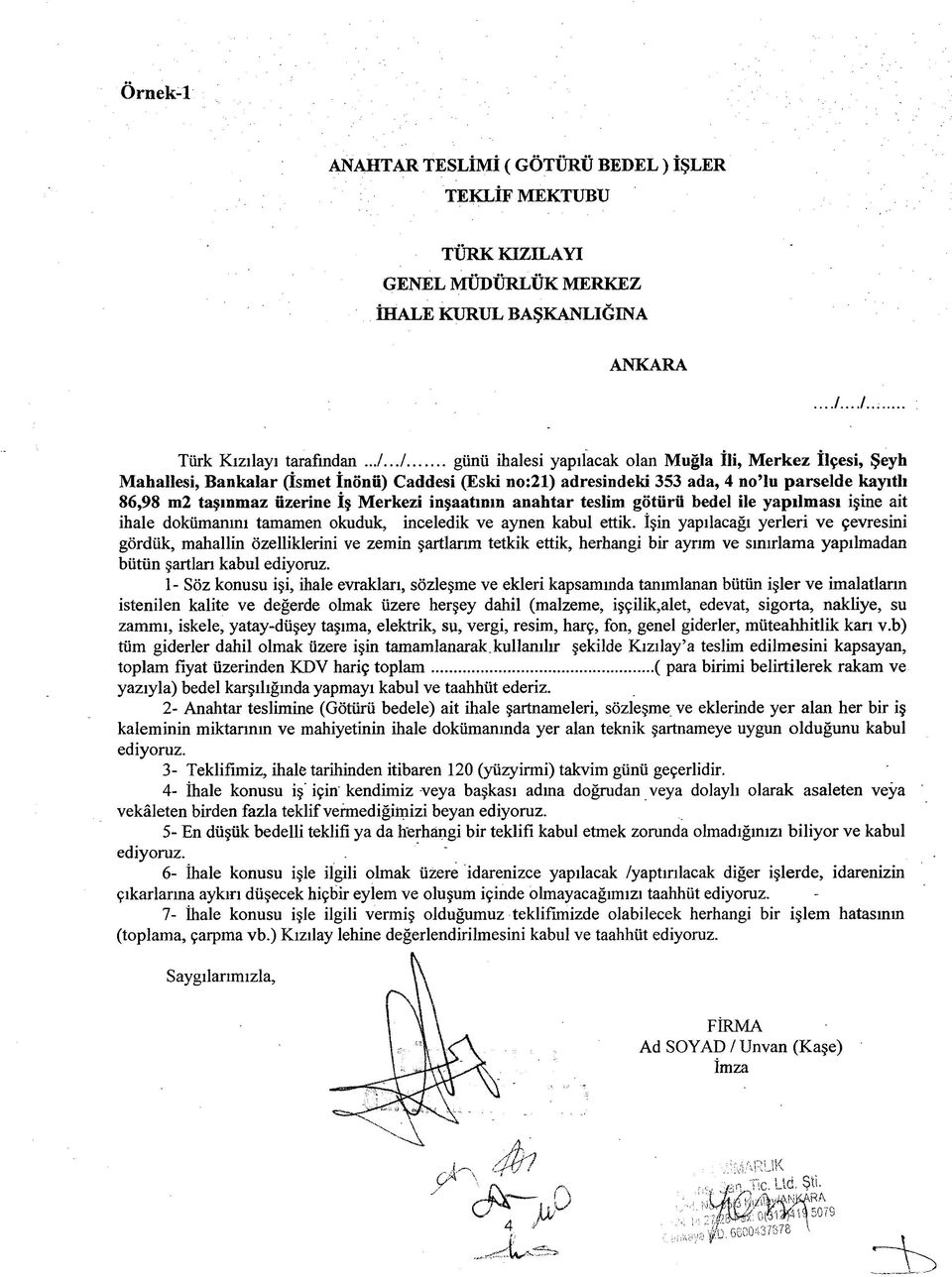 inşaatının anahtar teslim götürü bedel ile yapılması işine ait ihale dokümanını tamamen okuduk, inceledik ve aynen kabul ettik.