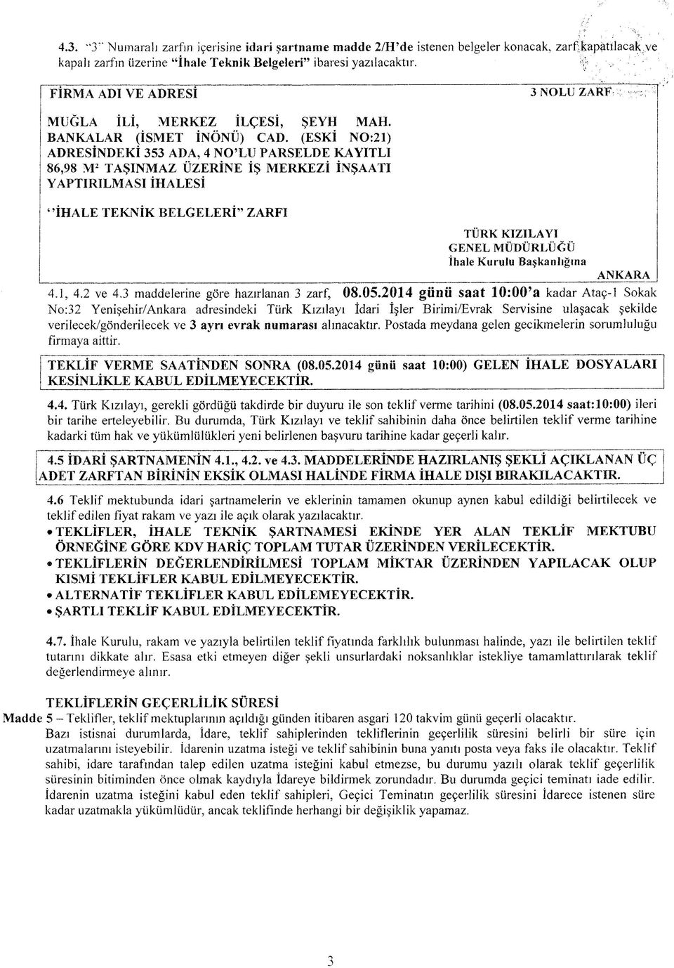 (ESKİ NO:21) ADRESİNDEKİ 353 ADA, 4 NO LU PARSELDE KAYITLI 86,98 M2 TAŞINMAZ ÜZERİNE İŞ MERKEZİ İNŞAATI YAPTIRILMASI İHALESİ İHALE TEKNİK BELGELERİ ZARFI TÜRK KIZILAYI GENEL MÜDÜRLÜĞÜ İhale Kurulu