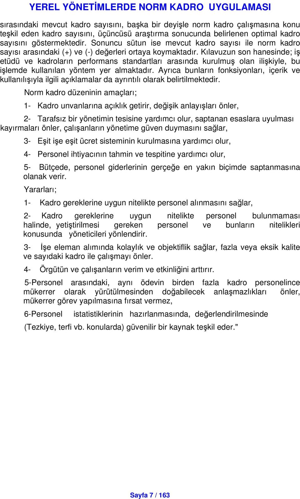 Kılavuzun son hanesinde; i etüdü ve kadroların performans standartları arasında kurulmu olan ilikiyle, bu ilemde kullanılan yöntem yer almaktadır.