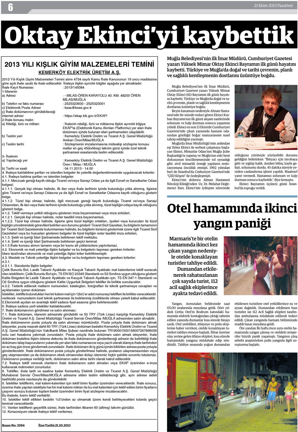 2013 Yılı Kışlık Giyim Malzemeleri Temini alımı 4734 sayılı Kamu İhale Kanununun 19 uncu maddesine göre açık ihale usulü ile ihale edilecektir.