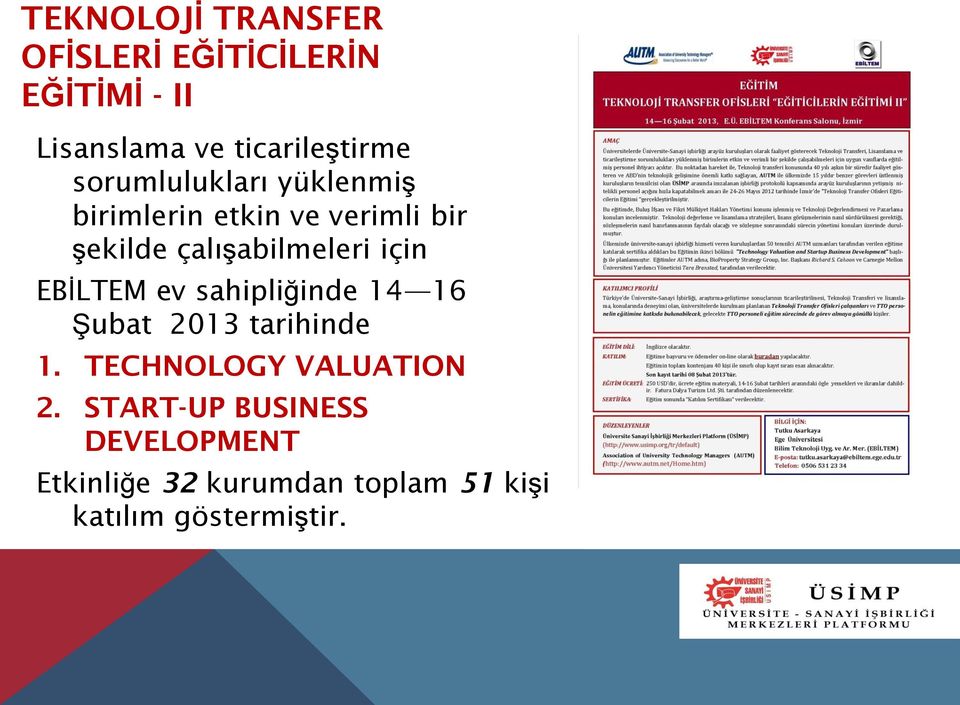 için EBİLTEM ev sahipliğinde 14 16 Şubat 2013 tarihinde 1. TECHNOLOGY VALUATION 2.