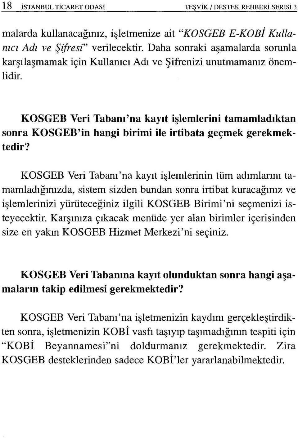 KOSGEB Veri Tabam'na kayıt işlemlerini tamamladıktan sonra KOSGEB'in hangi birimi ile irtibata geçmek gerekıneka te dir?