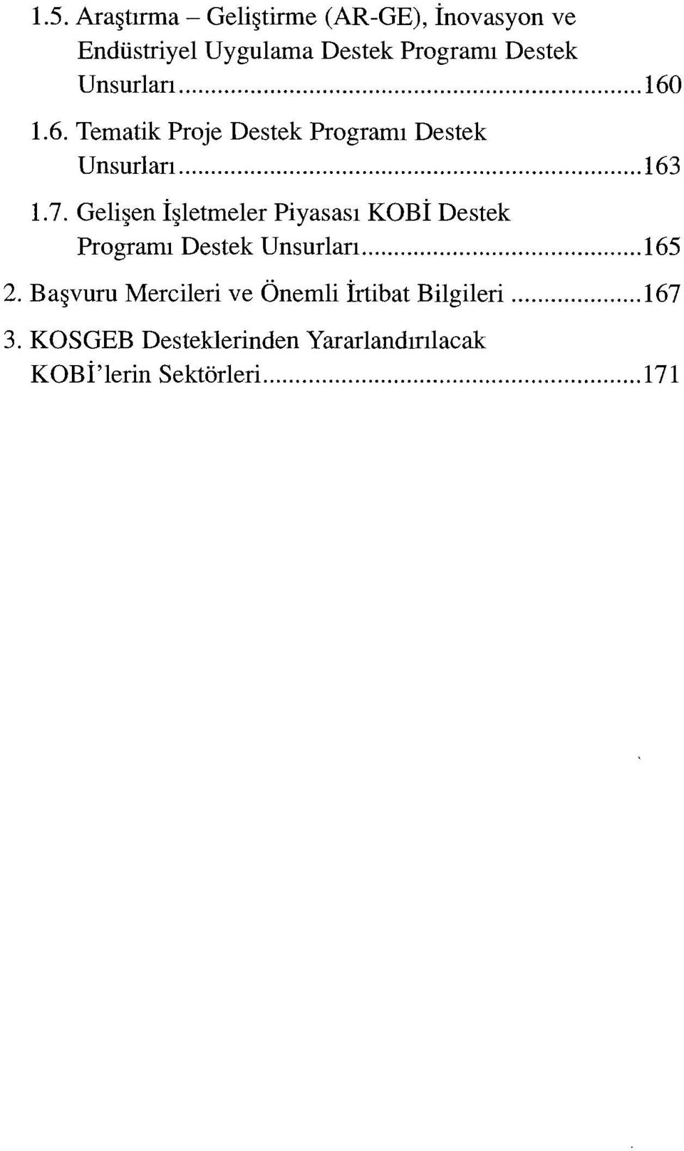 Gelişen İşletmeler Piyasası KOBİ Destek Programı Destek Unsurlan... 165 2.