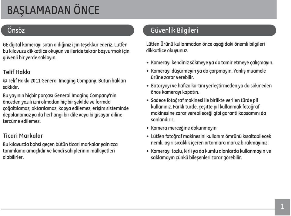 Bu yayının hiçbir parçası General Imaging Company'nin önceden yazılı izni olmadan hiç bir şekilde ve formda çoğaltılamaz, aktarılamaz, kopya edilemez, erişim sisteminde depolanamaz ya da herhangi bir