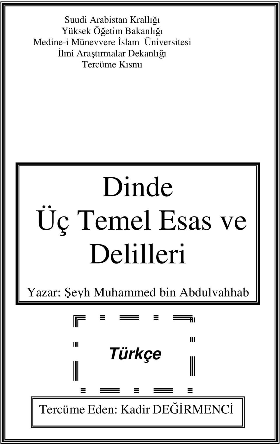 Tercüme Kısmı Dinde Üç Temel Esas ve Delilleri Yazar: Şeyh