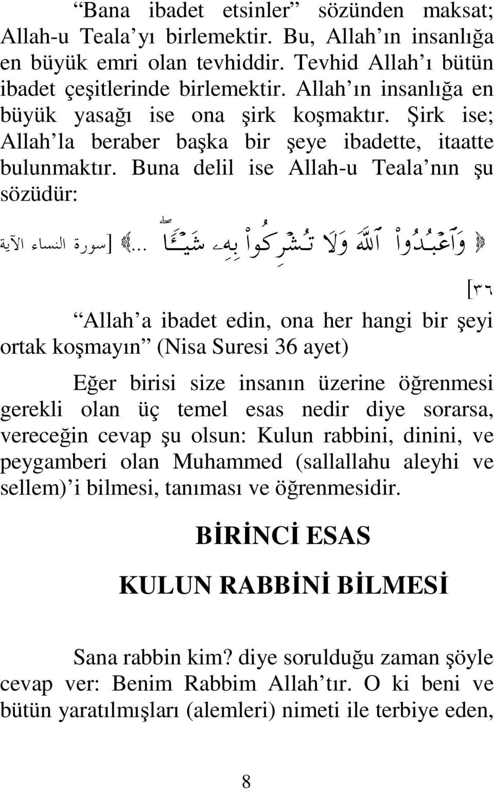 .. _ΛΤΤ Τ Ω Ψ ΨŠ Ν Ρ Ξ ΣΤ ΩΩ ðϑω/ Ν ΣŸΣΤ Ω [ Allah a ibadet edin, ona her hangi bir şeyi ortak koşmayın (Nisa Suresi 36 ayet) Eğer birisi size insanın üzerine öğrenmesi gerekli olan üç temel esas