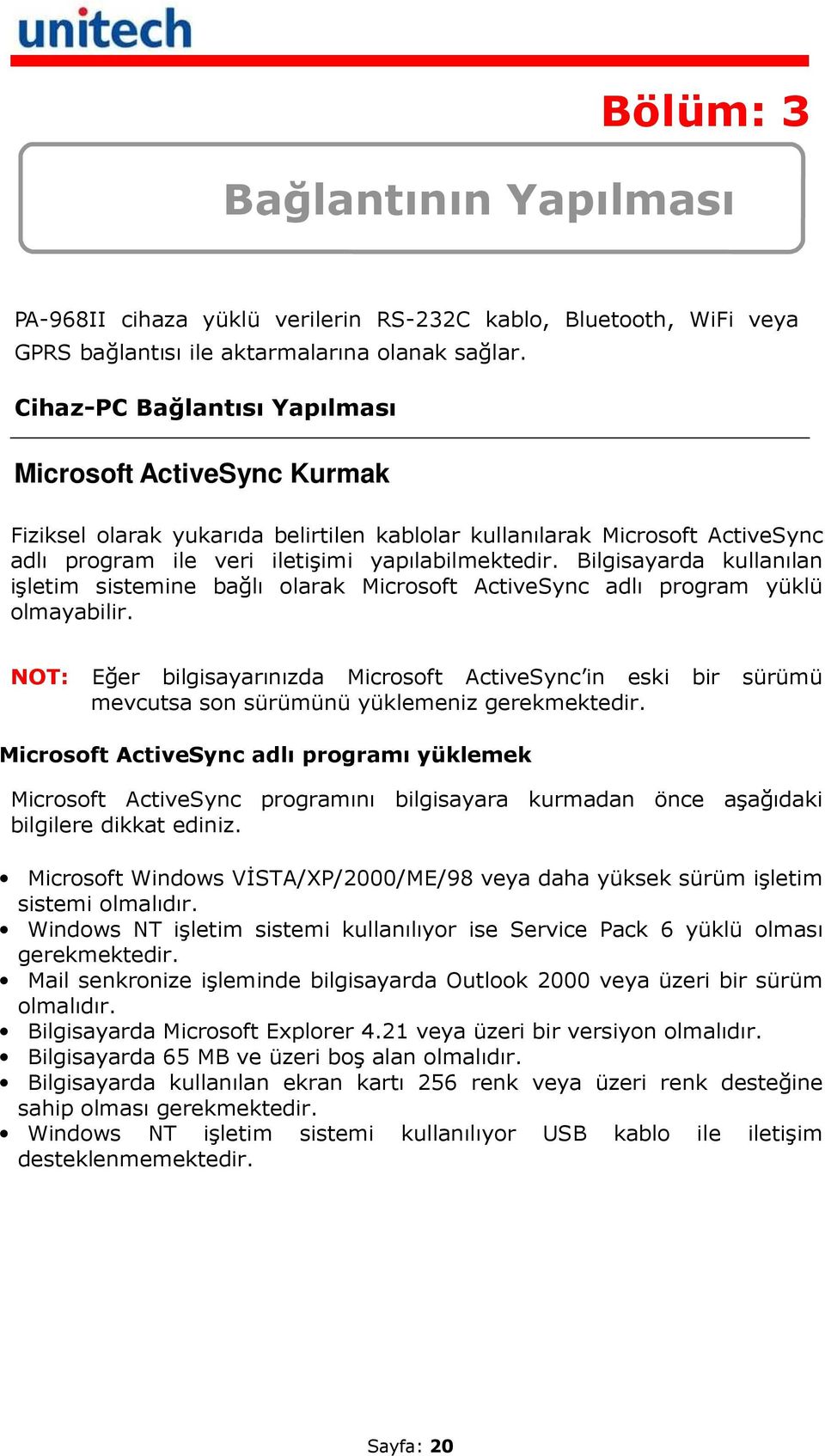 Bilgisayarda kullanılan işletim sistemine bağlı olarak Microsoft ActiveSync adlı program yüklü olmayabilir.