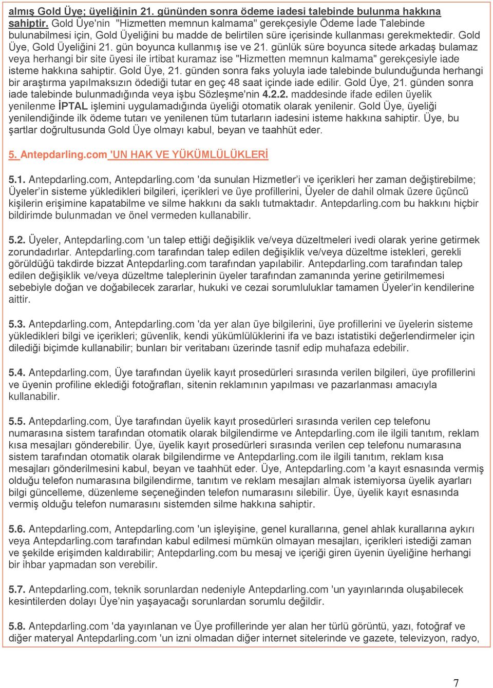 Gold Üye, Gold Üyeliğini 21. gün boyunca kullanmış ise ve 21.