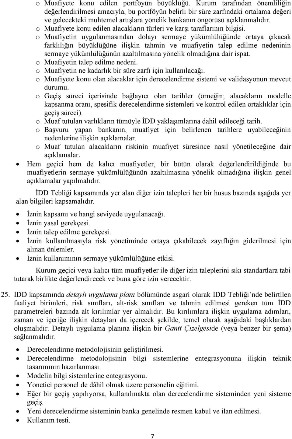 o Muafiyete konu edilen alacakların türleri ve karşı taraflarının bilgisi.