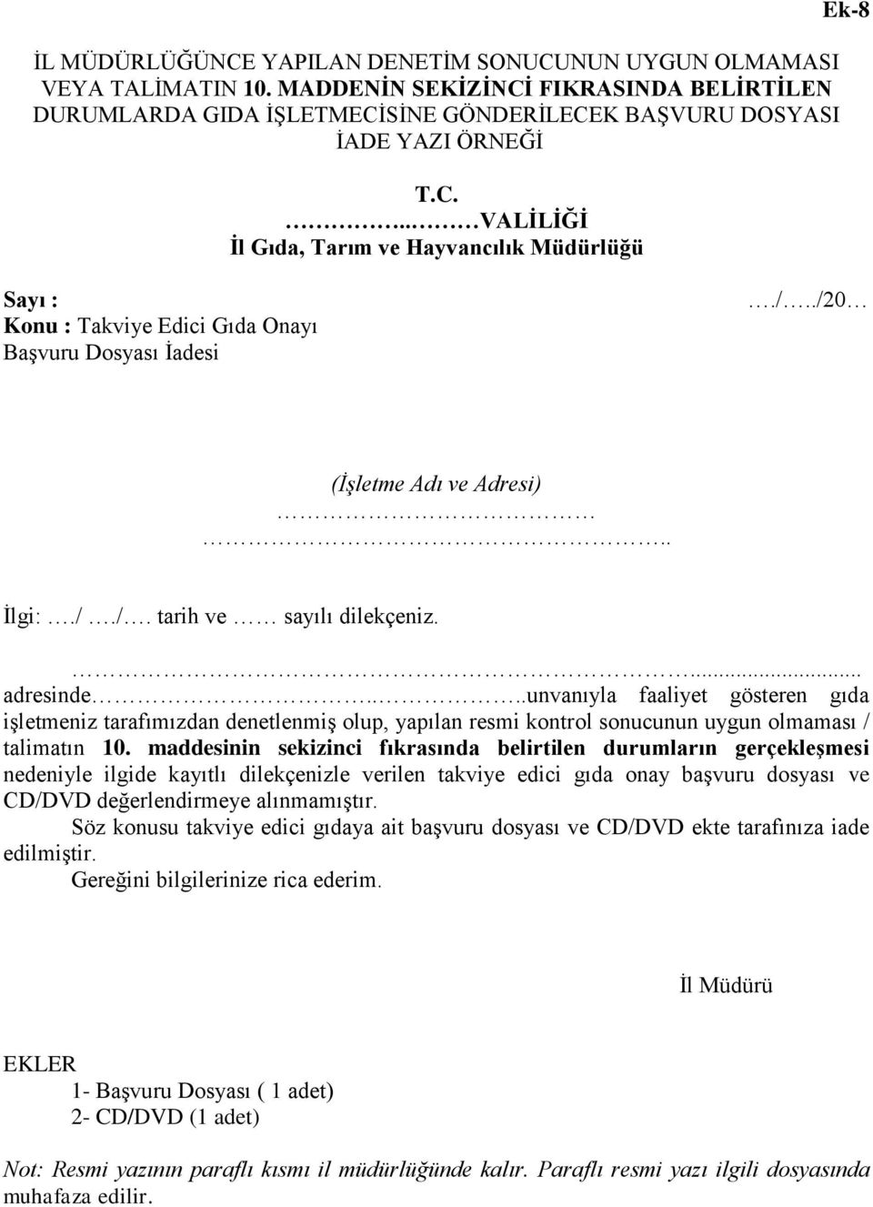 ...unvanıyla faaliyet gösteren gıda işletmeniz tarafımızdan denetlenmiş olup, yapılan resmi kontrol sonucunun uygun olmaması / talimatın 10.