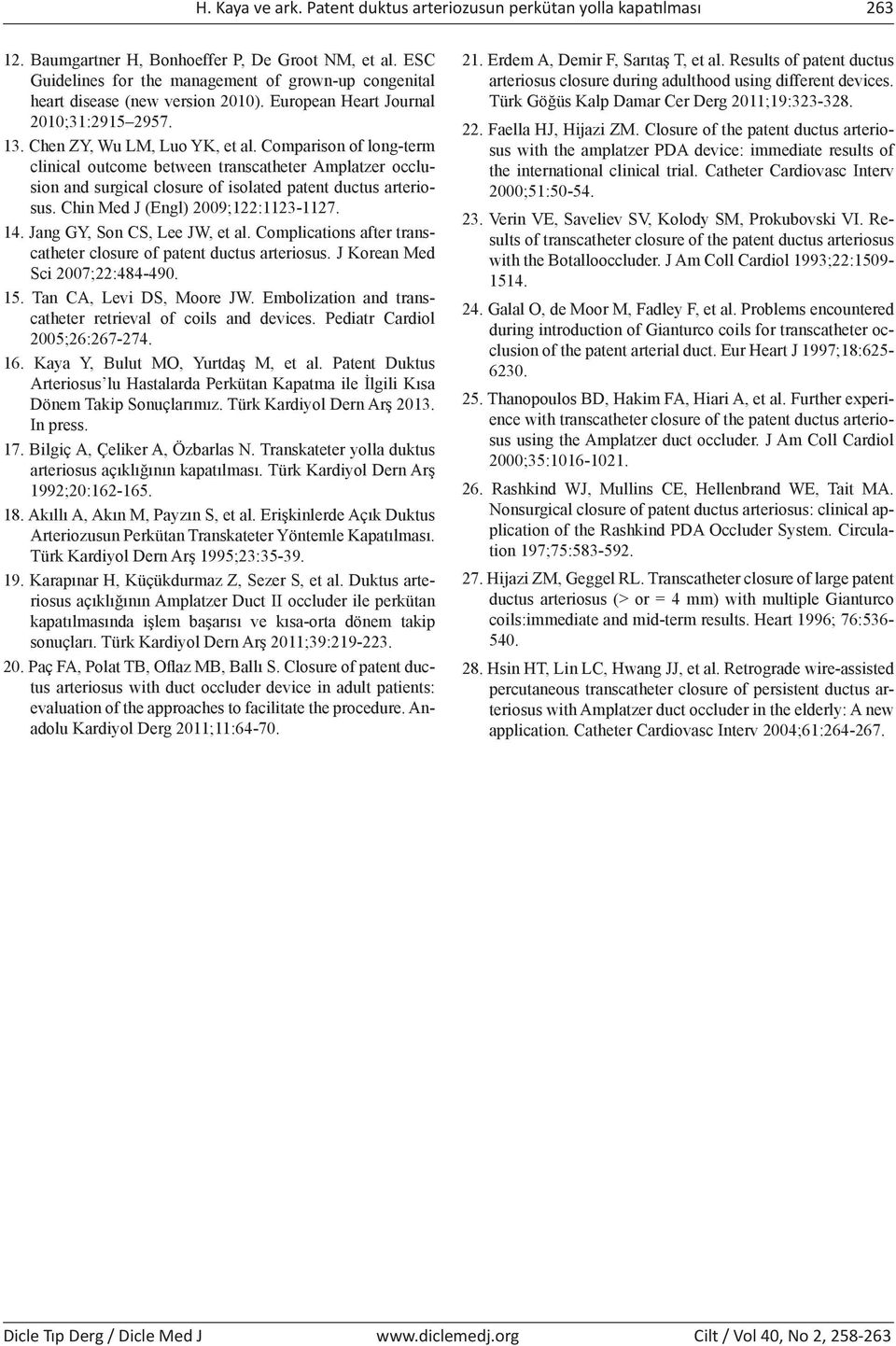 Comparison of long-term clinical outcome between transcatheter Amplatzer occlusion and surgical closure of isolated patent ductus arteriosus. Chin Med J (Engl) 2009;122:1123-1127. 14.