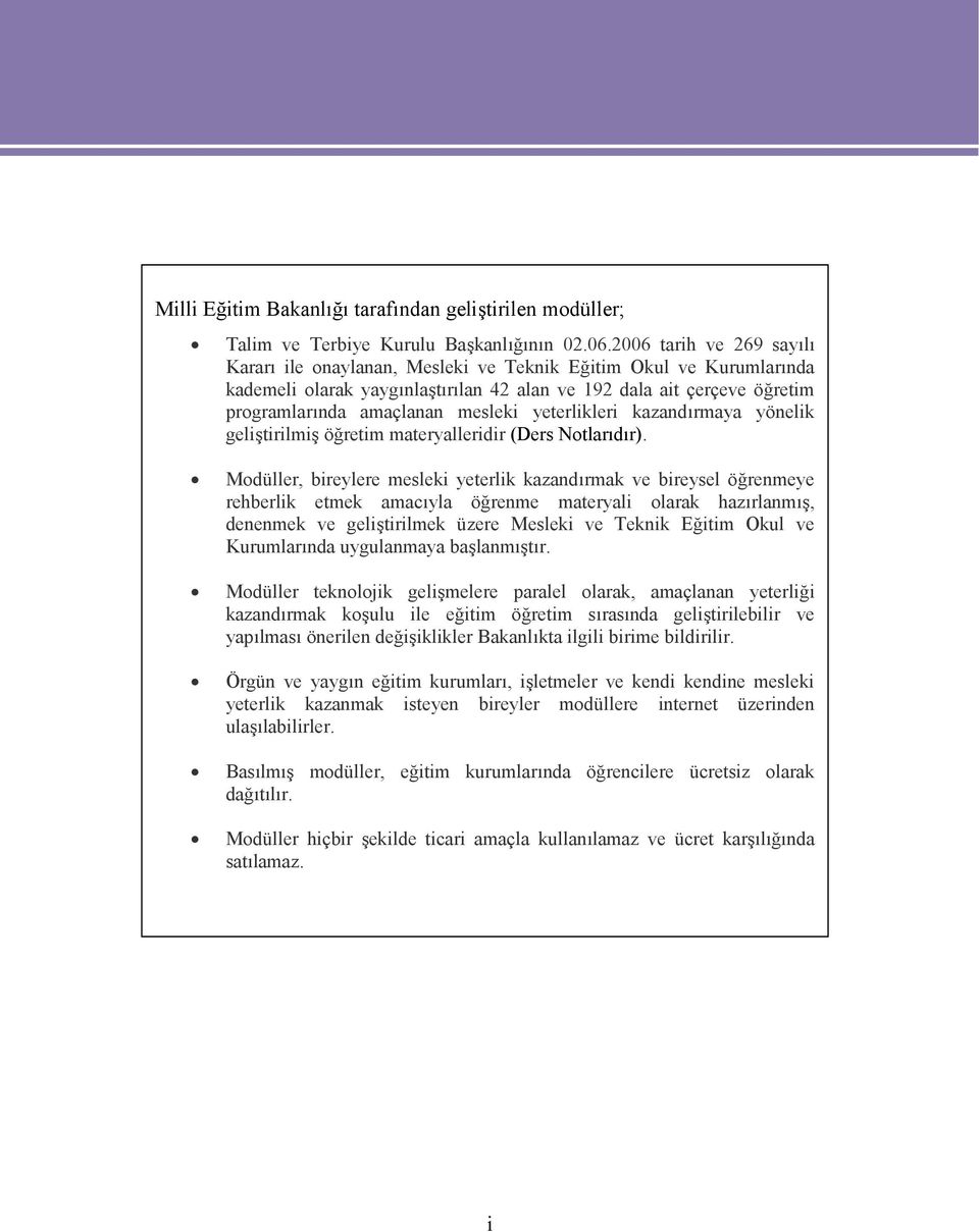 yeterlikleri kazandırmaya yönelik geliştirilmiş öğretim materyalleridir (Ders Notlarıdır).