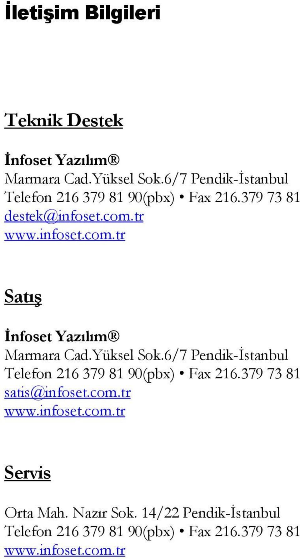 tr www.infoset.com.tr Satış İnfoset Yazılım Marmara Cad.Yüksel Sok.