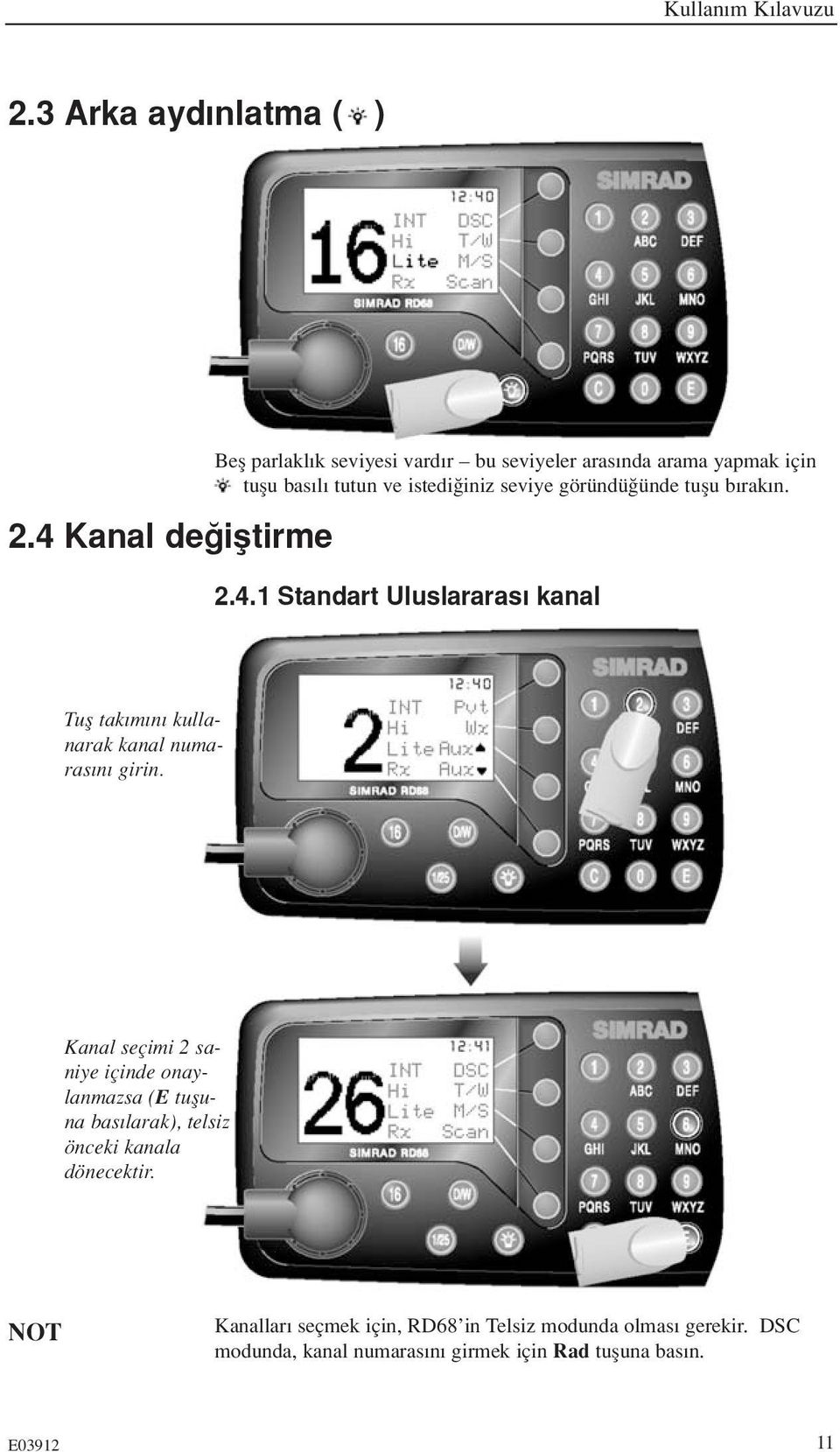 seviye göründü ünde tuflu b rak n. 2.4.1 Standart Uluslararas kanal Tufl tak m n kullanarak kanal numaras n girin.