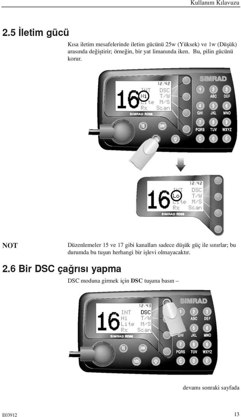 ifltirir; örne in, bir yat liman nda iken. Bu, pilin gücünü korur.