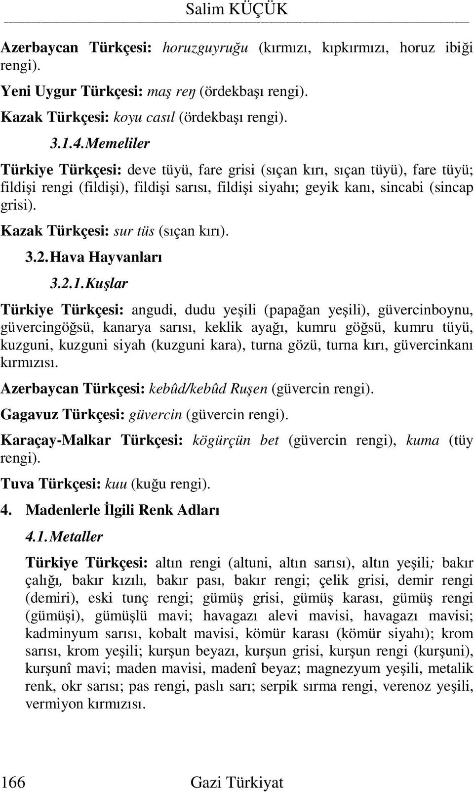Kazak Türkçesi: sur tüs (sıçan kırı). 3.2. Hava Hayvanları 3.2.1.