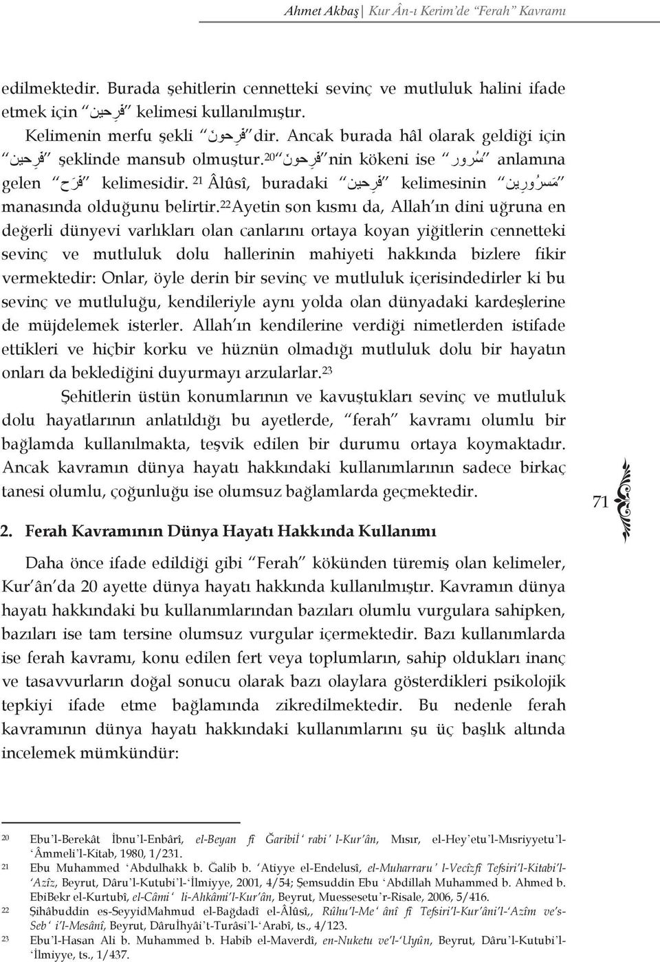 21 Âlûsî, buradaki ف ر ح gelen manasında olduğunu belirtir.