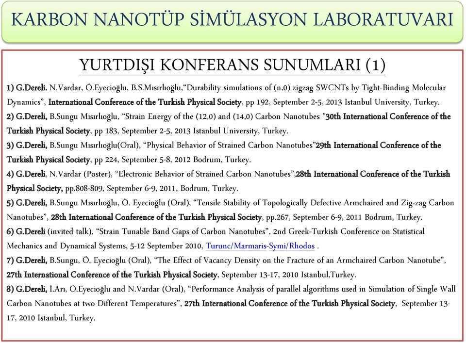 Society, pp 192, September 2-5, 2013 Istanbul University, Turkey. 2) G.Dereli, B.