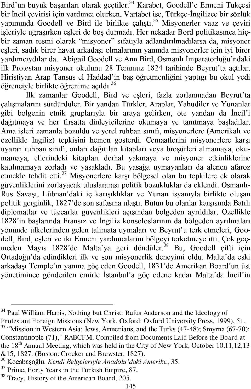 35 Misyonerler vaaz ve çeviri işleriyle uğraşırken eşleri de boş durmadı.