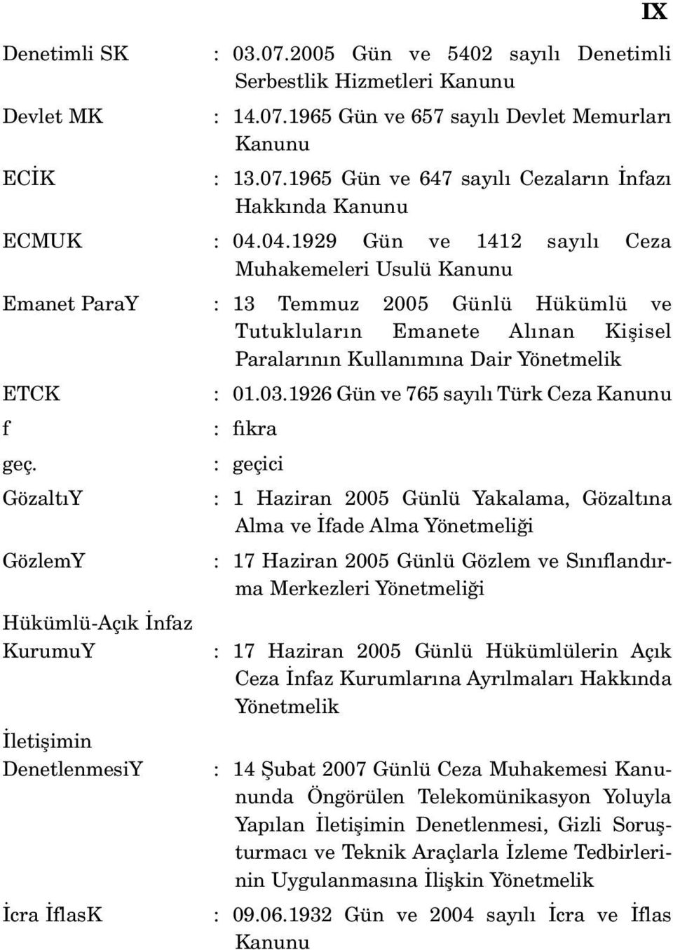 GözaltıY GözlemY Hükümlü-Açık İnfaz KurumuY İletişimin DenetlenmesiY İcra İflasK : 01.03.