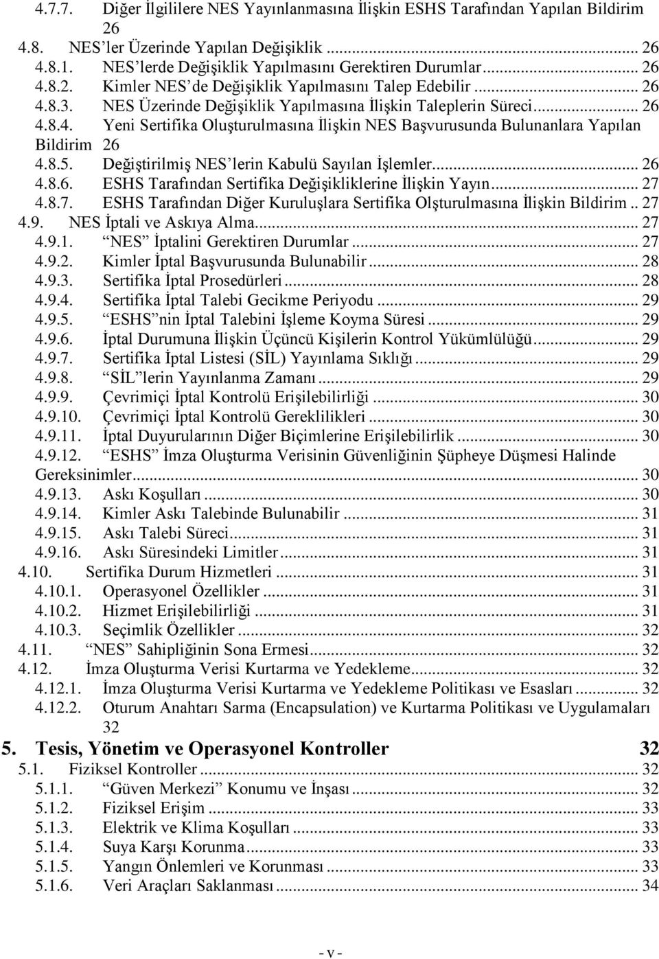 Değiştirilmiş NES lerin Kabulü Sayılan İşlemler... 26 4.8.6. ESHS Tarafından Sertifika Değişikliklerine İlişkin Yayın... 27 