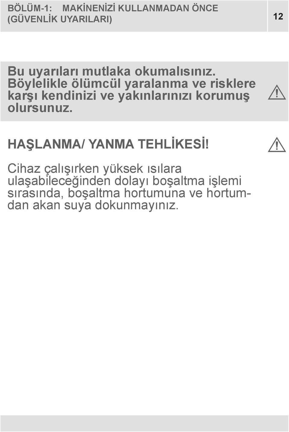 Böylelikle ölümcül yaralanma ve risklere karşı kendinizi ve yakınlarınızı korumuş