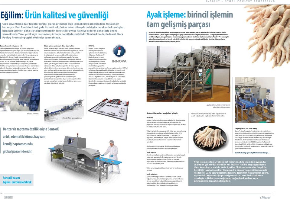 Taze, yerel veya işlenmemiş ürünler popülerleşmektedir. Tüm bu konularda Marel Stork Poultry Processing çeşitli çözümler sunmaktadır.