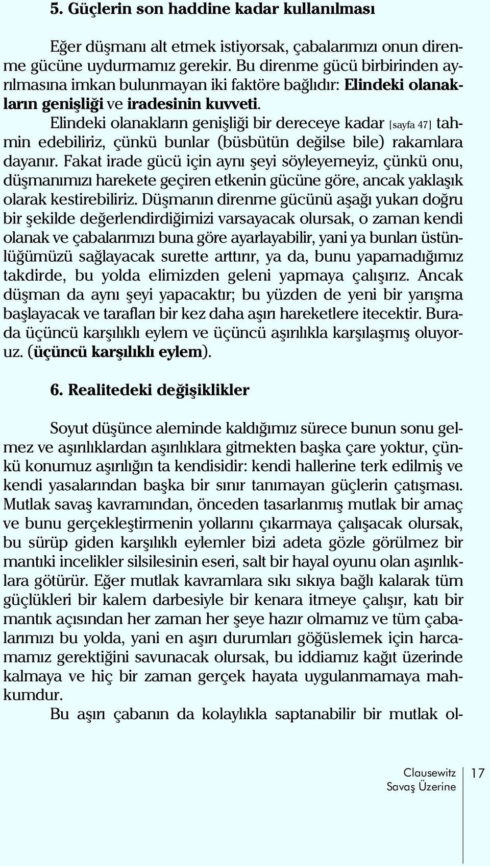 Elindeki olanaklarýn geniþliði bir dereceye kadar [sayfa 47] tahmin edebiliriz, çünkü bunlar (büsbütün deðilse bile) rakamlara dayanýr.