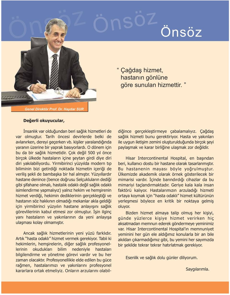 Çok değil 500 yıl önce birçok ülkede hastaların içine şeytan girdi diye diri diri yakılabiliyordu.