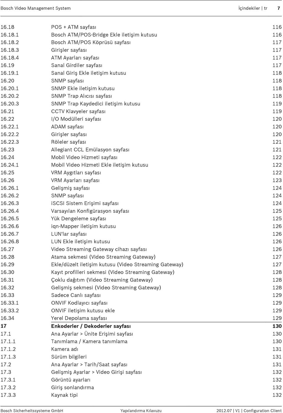 20.3 SNMP Trap Kaydedici iletişim kutusu 119 16.21 CCTV Klavyeler sayfası 119 16.22 I/O Modülleri sayfası 120 16.22.1 ADAM sayfası 120 16.22.2 Girişler sayfası 120 16.22.3 Röleler sayfası 121 16.