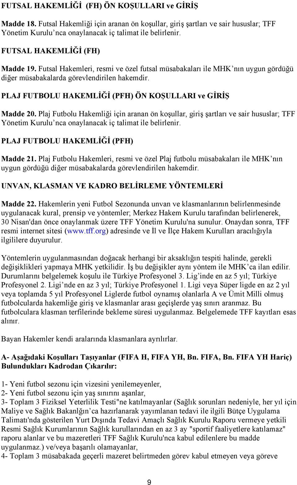 PLAJ FUTBOLU HAKEMLİĞİ (PFH) ÖN KOŞULLARI ve GİRİŞ Madde 20.