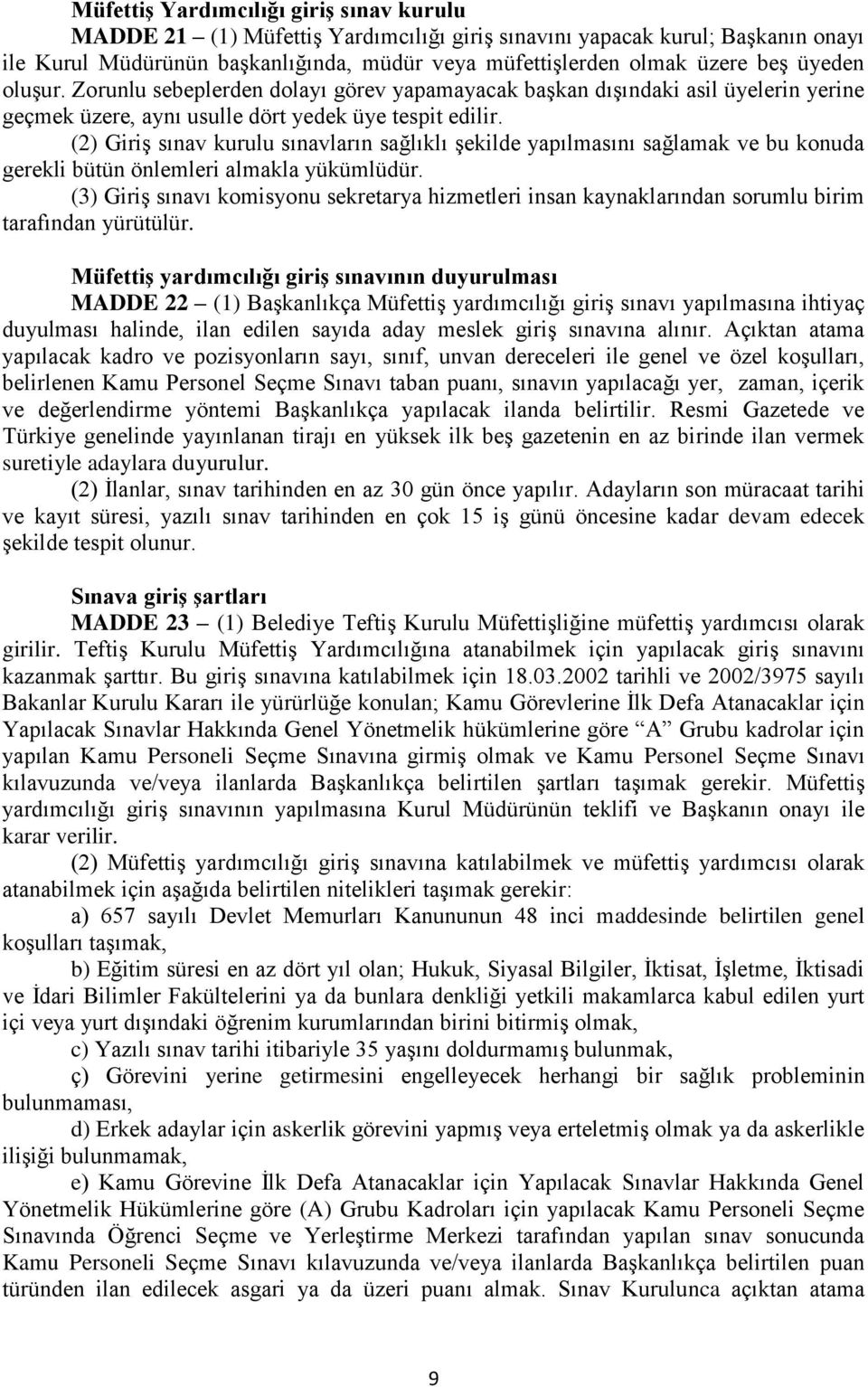 (2) Giriş sınav kurulu sınavların sağlıklı şekilde yapılmasını sağlamak ve bu konuda gerekli bütün önlemleri almakla yükümlüdür.