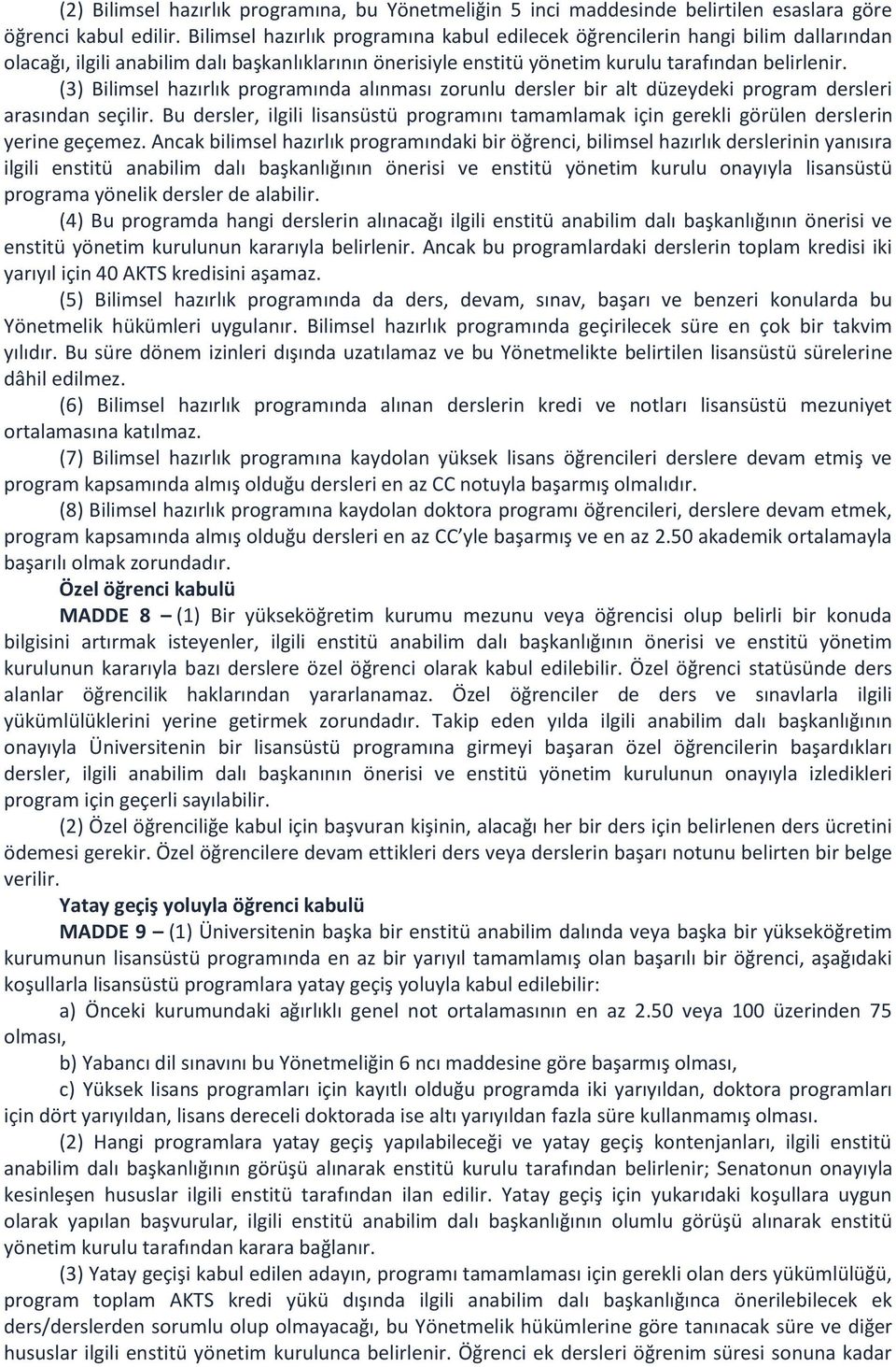 (3) Bilimsel hazırlık programında alınması zorunlu dersler bir alt düzeydeki program dersleri arasından seçilir.