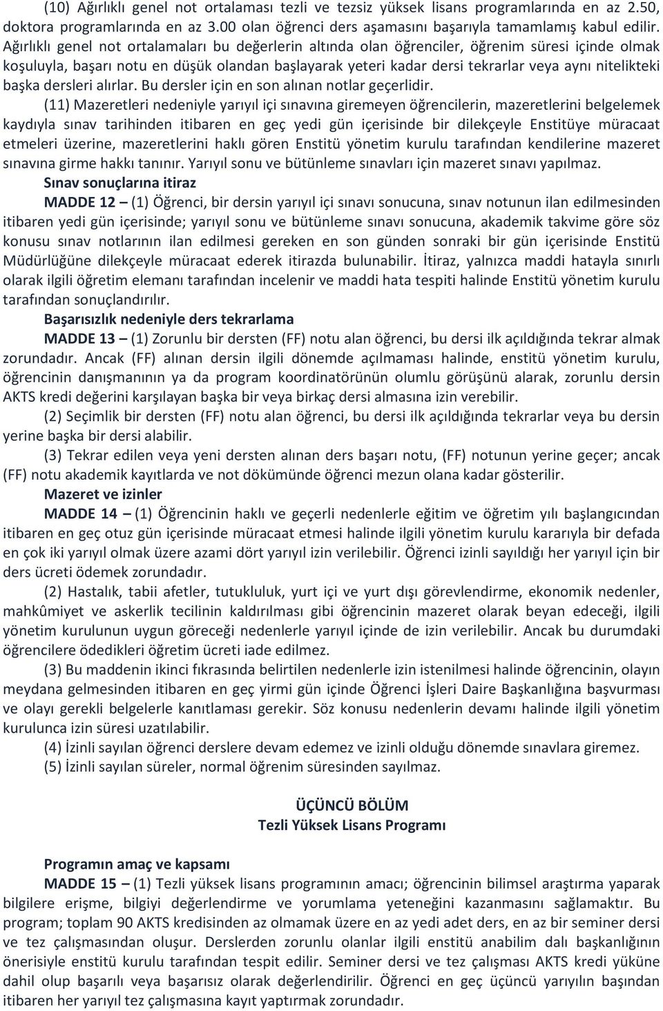 nitelikteki başka dersleri alırlar. Bu dersler için en son alınan notlar geçerlidir.