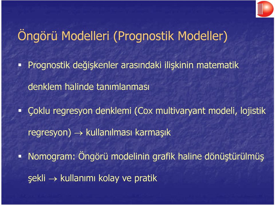 (Cox multivaryant modeli, lojistik regresyon) kullanılması karmaşık