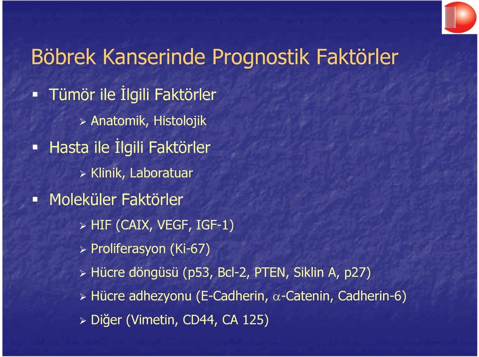 (CAIX, VEGF, IGF-1) Proliferasyon (Ki-67) Hücre döngüsü (p53, Bcl-2, PTEN, Siklin