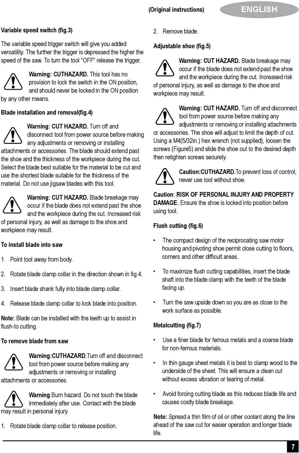 Blade installation and removal(fig.4) Warning: CUT HAZARD. Turn off and disconnect tool from power source before making any adjustments or removing or installing attachments or accessories.