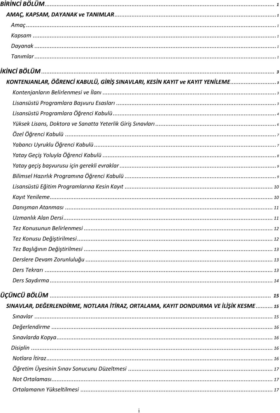 .. 6 Özel Öğrenci Kabulü... 7 Yabancı Uyruklu Öğrenci Kabulü... 7 Yatay Geçiş Yoluyla Öğrenci Kabulü... 8 Yatay geçiş başvurusu için gerekli evraklar... 9 Bilimsel Hazırlık Programına Öğrenci Kabulü.