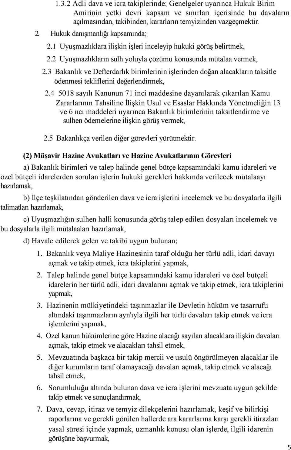 3 Bakanlık ve Defterdarlık birimlerinin işlerinden doğan alacakların taksitle ödenmesi tekliflerini değerlendirmek, 2.