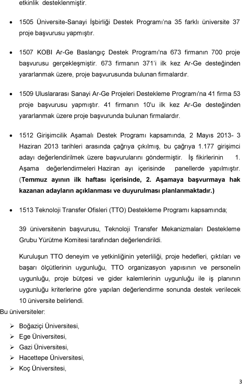 1509 Uluslararası Sanayi Ar-Ge Projeleri Destekleme Programı'na 41 firma 53 proje başvurusu yapmıştır.