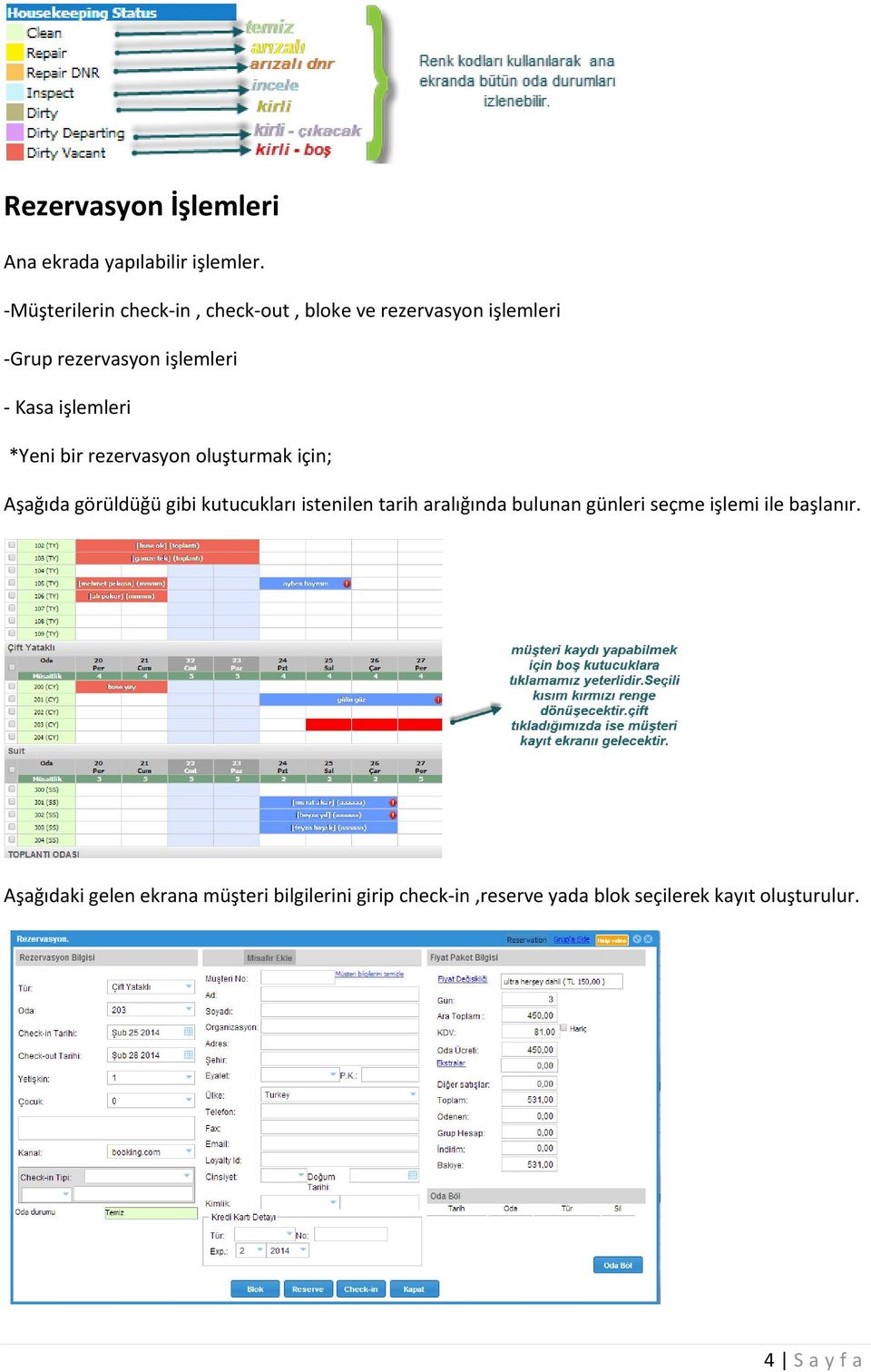 işlemleri *Yeni bir rezervasyon oluşturmak için; Aşağıda görüldüğü gibi kutucukları istenilen tarih