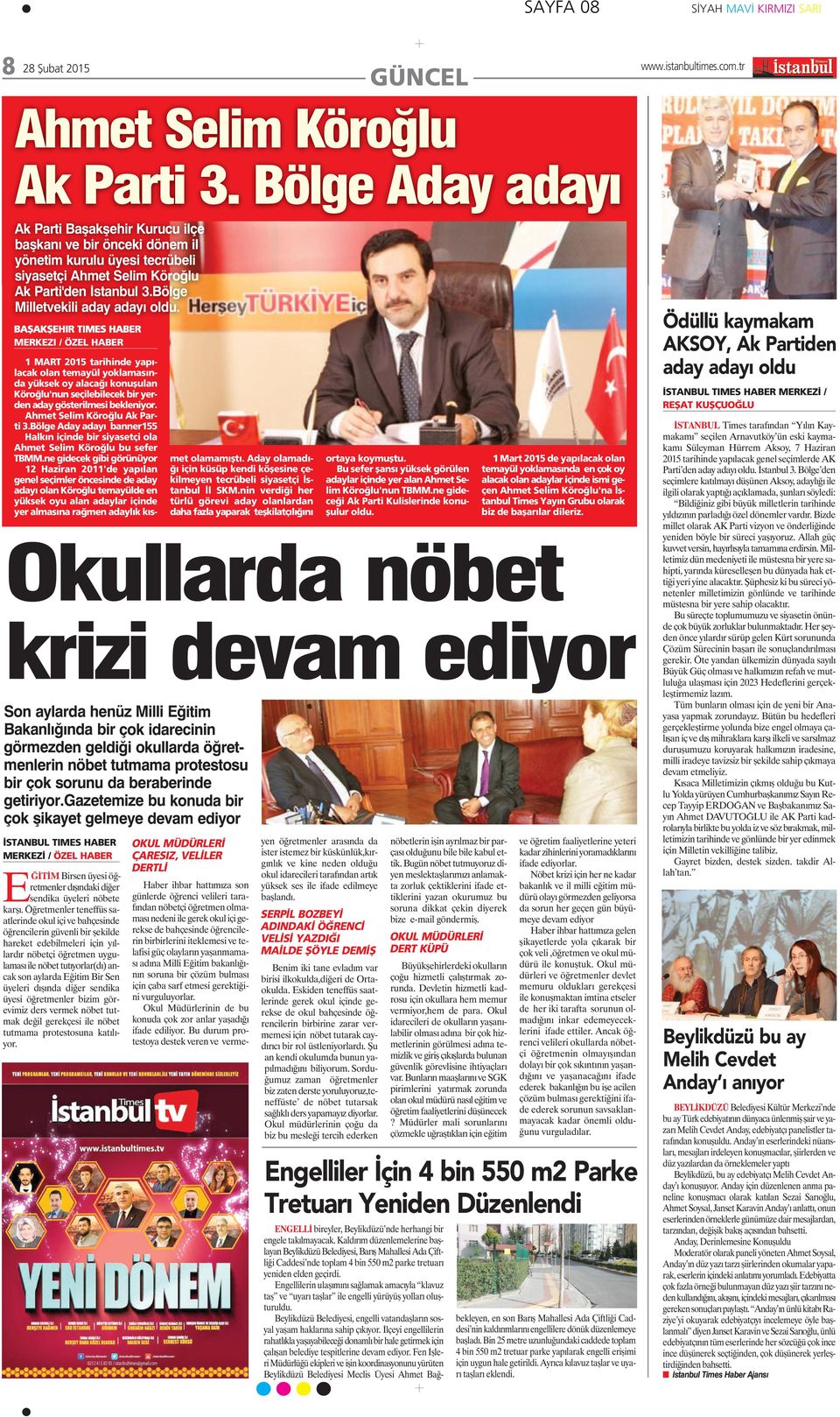 BAŞAKŞEHIR TIMES HABER MERKEZI / ÖZEL HABER 1 MART 2015 tarihinde yapılacak olan temayül yoklamasında yüksek oy alacağı konuşulan Köroğlu'nun seçilebilecek bir yerden aday gösterilmesi bekleniyor.