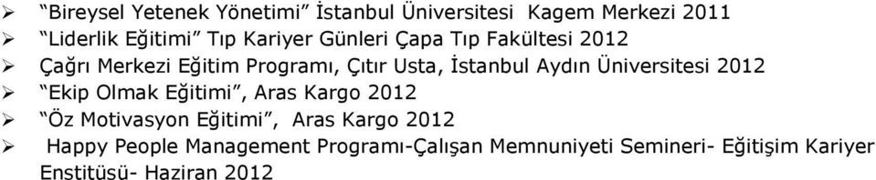 Üniversitesi 2012 Ekip Olmak Eğitimi, Aras Kargo 2012 Öz Motivasyon Eğitimi, Aras Kargo 2012