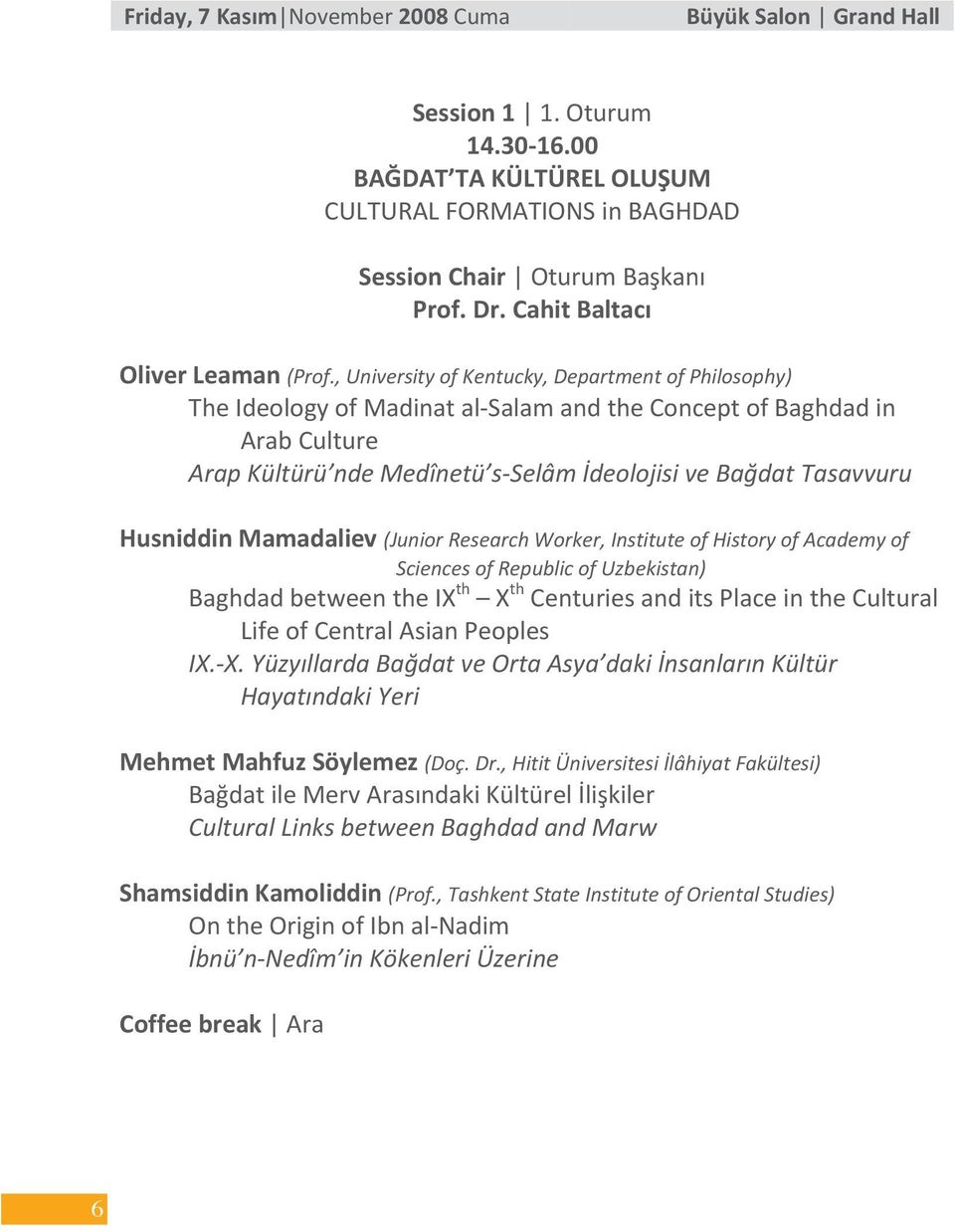 Husniddin Mamadaliev (Junior Research Worker, Institute of History of Academy of Sciences of Republic of Uzbekistan) Baghdad between the IX th X th Centuries and its Place in the Cultural Life of