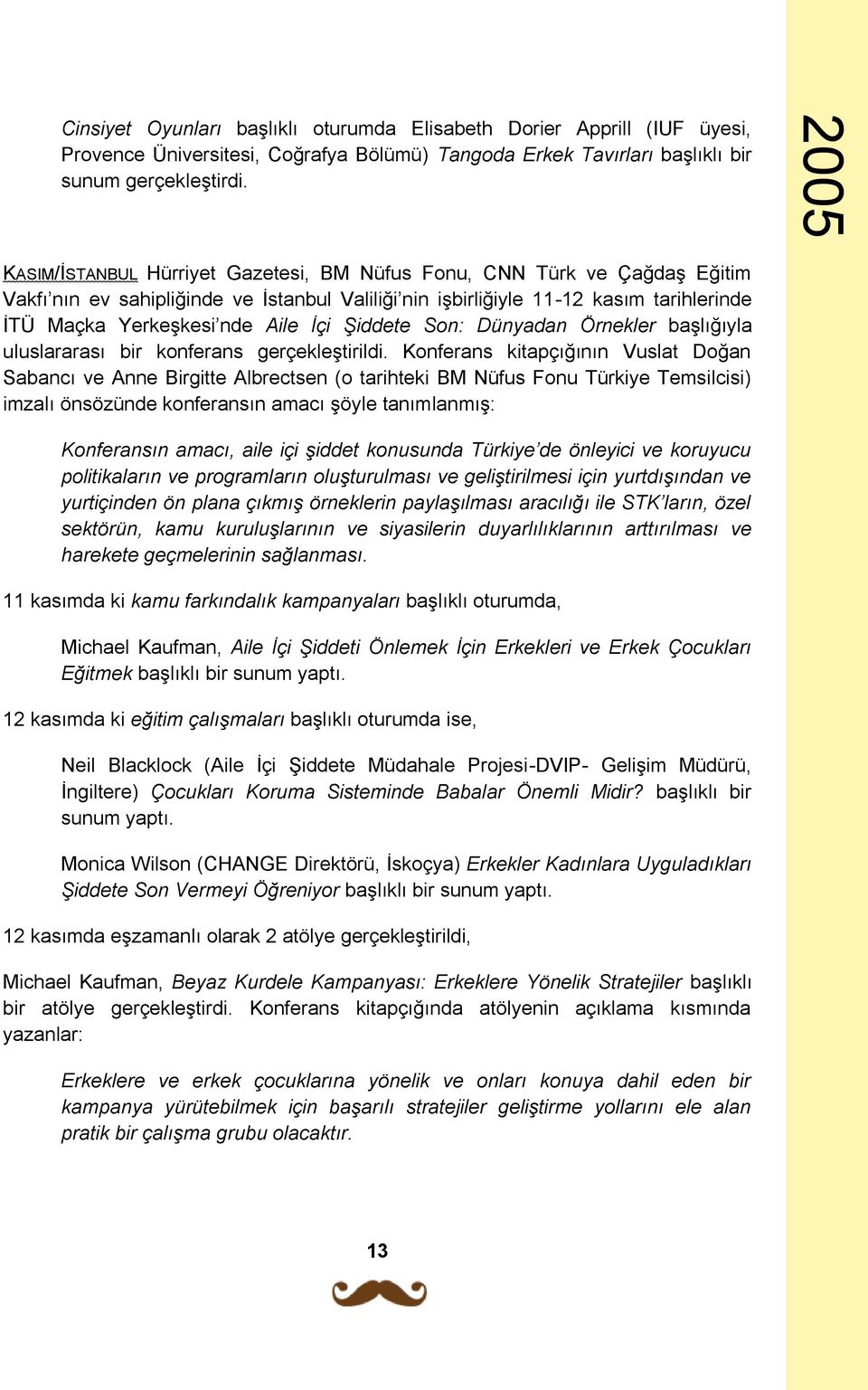 Şiddete Son: Dünyadan Örnekler başlığıyla uluslararası bir konferans gerçekleştirildi.