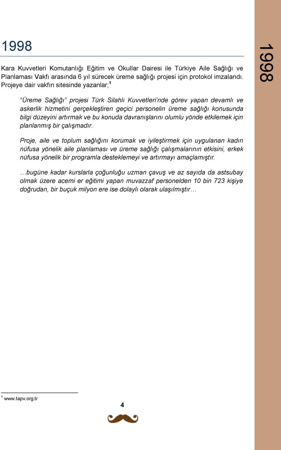 düzeyini artırmak ve bu konuda davranışlarını olumlu yönde etkilemek için planlanmış bir çalışmadır.