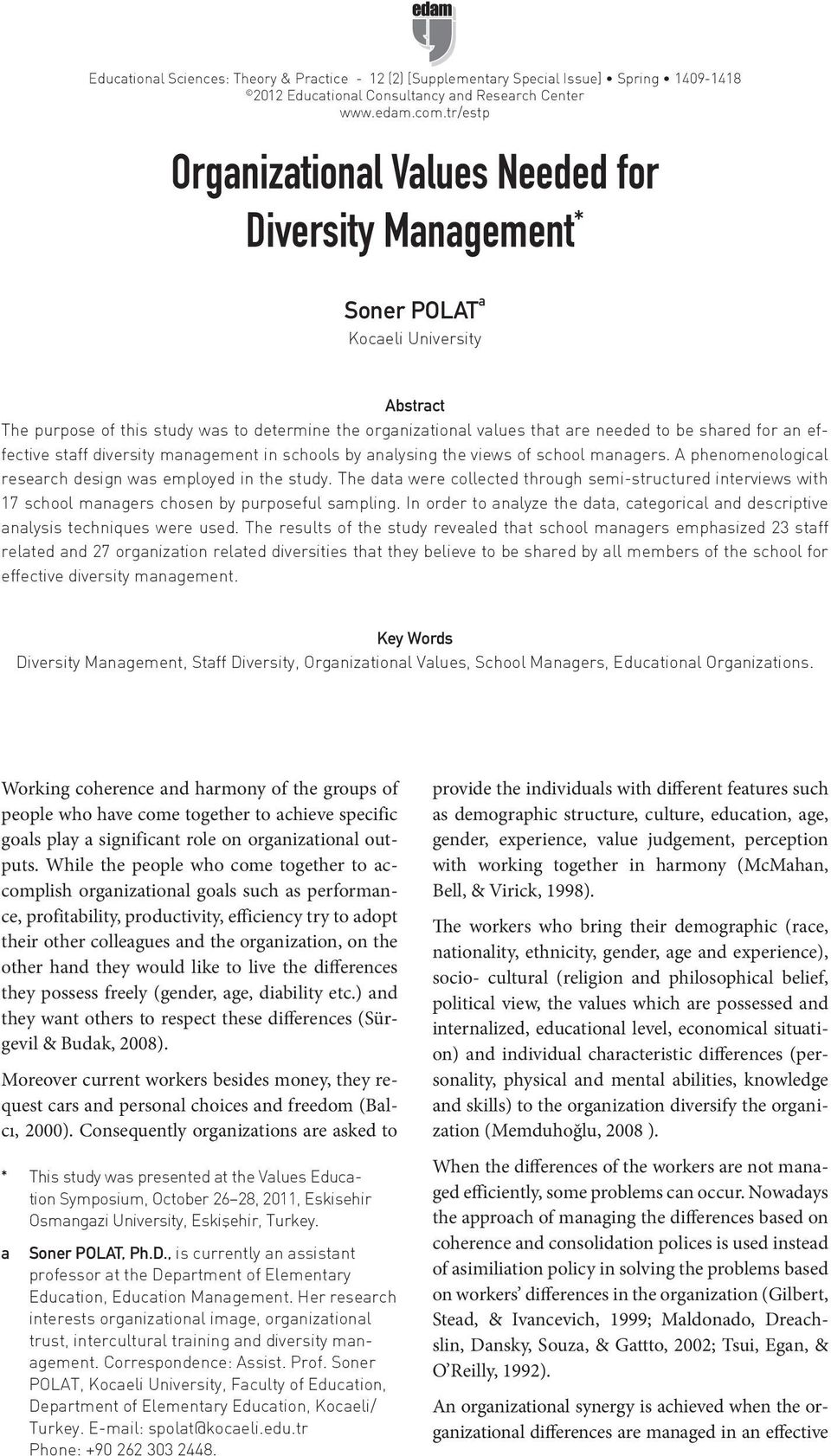 shared for an effective staff diversity management in schools by analysing the views of school managers. A phenomenological research design was employed in the study.