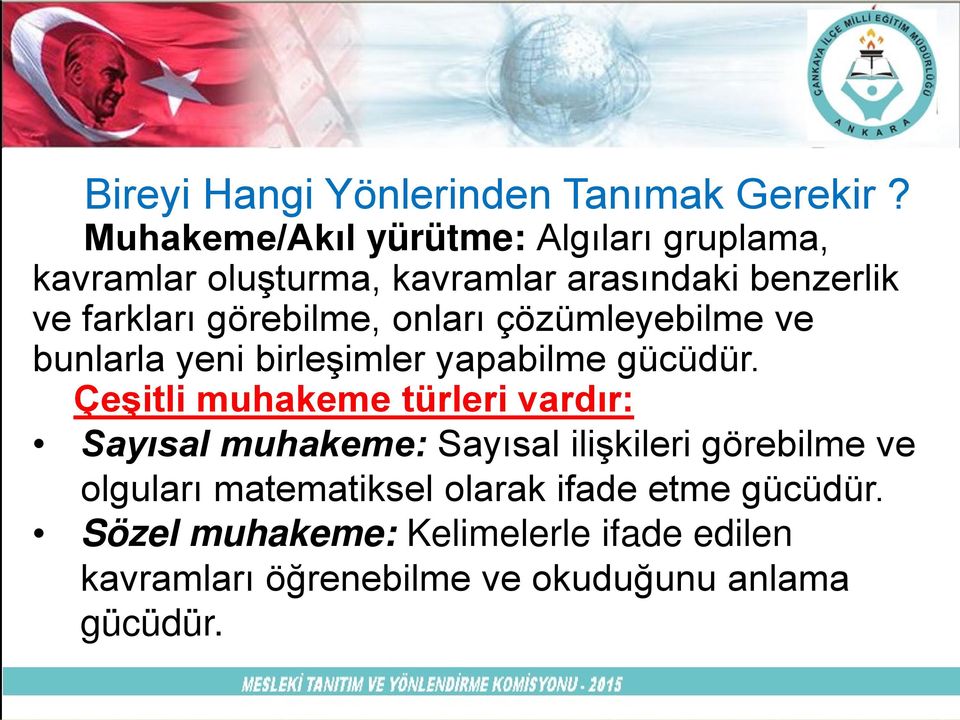 onları çözümleyebilme ve bunlarla yeni birleşimler yapabilme gücüdür.