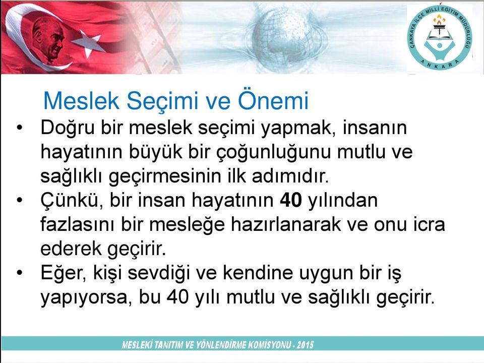 Çünkü, Mesleki bir insan hayatının Rehberlik 40 yılından fazlasını bir mesleğe